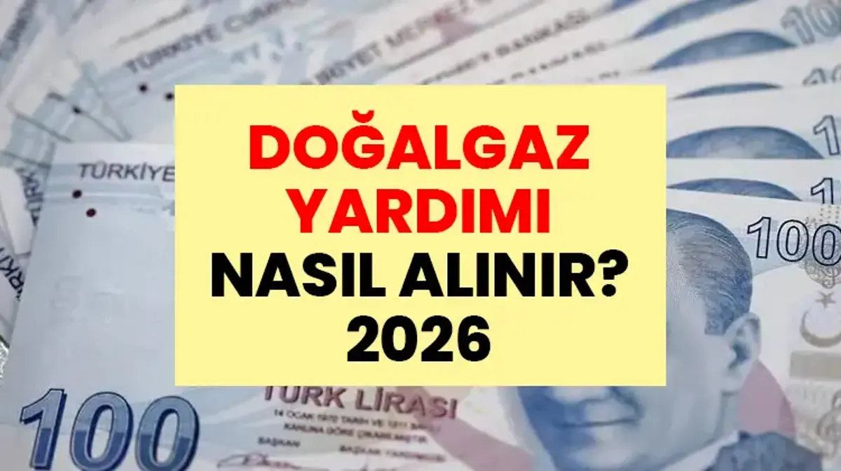 Doğalgaz Yardımı Nasıl Alınır? 2026 Doğalgaz Desteği Başvuru Şartları ve e-Devlet Başvuru Ekranı