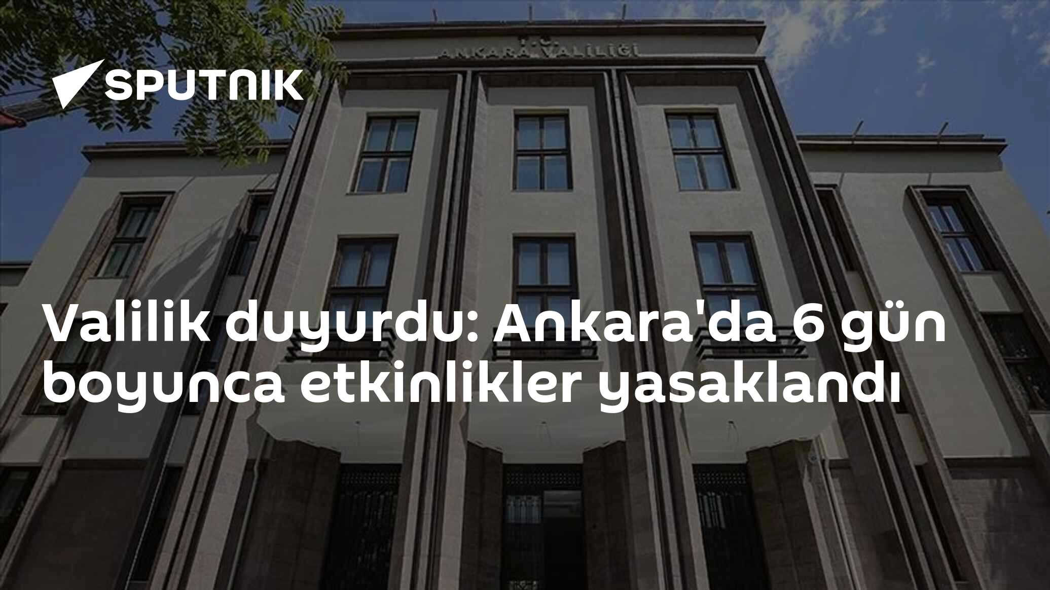 Valilik duyurdu: Ankara'da 6 gün boyunca etkinlikler yasaklandı