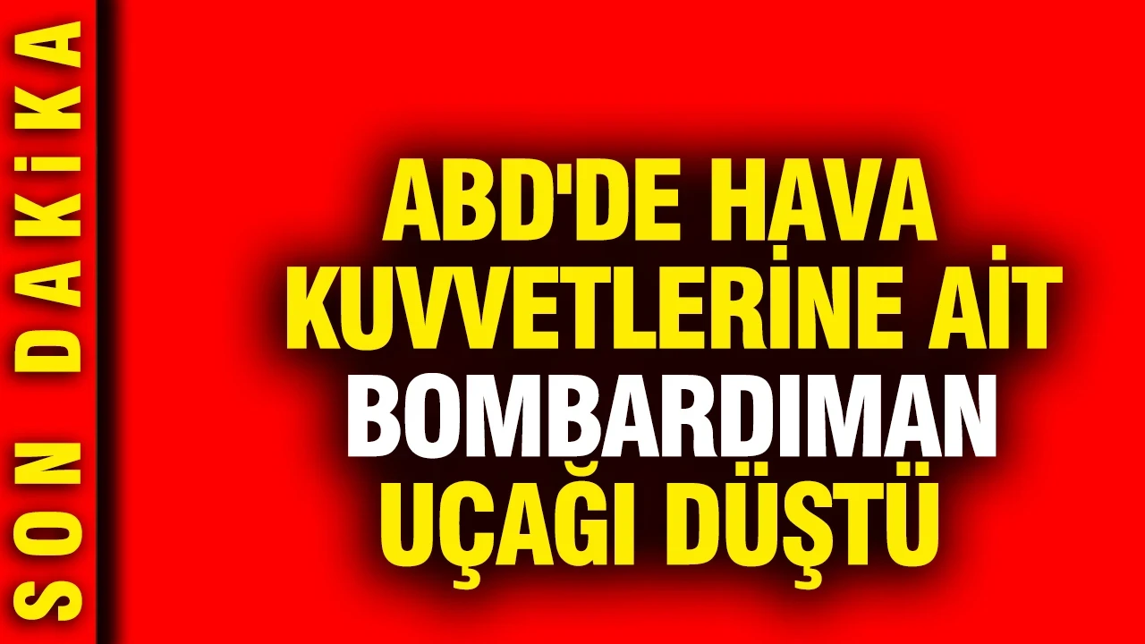 ABD'de hava kuvvetlerine ait bombardıman uçağı düştü