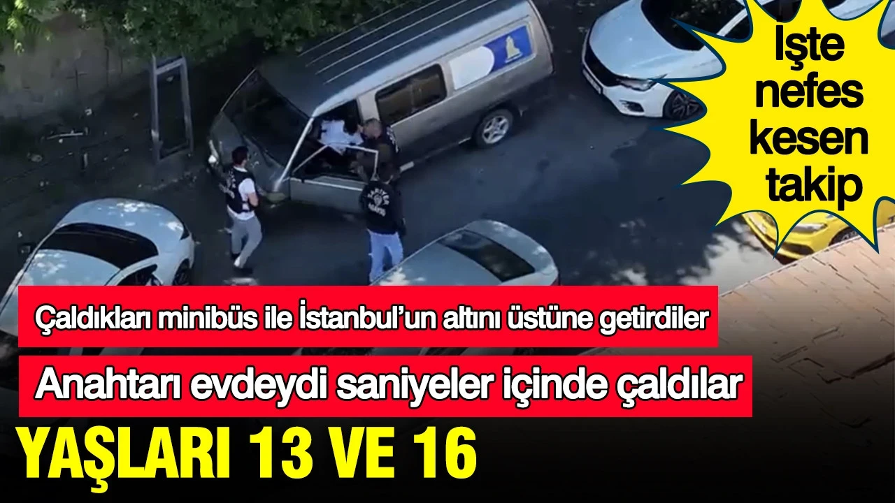Yaşları 13 ve 16: Çaldıkları minibüs ile İstanbul’un altını üstüne getirdiler: İşte nefes kesen takip