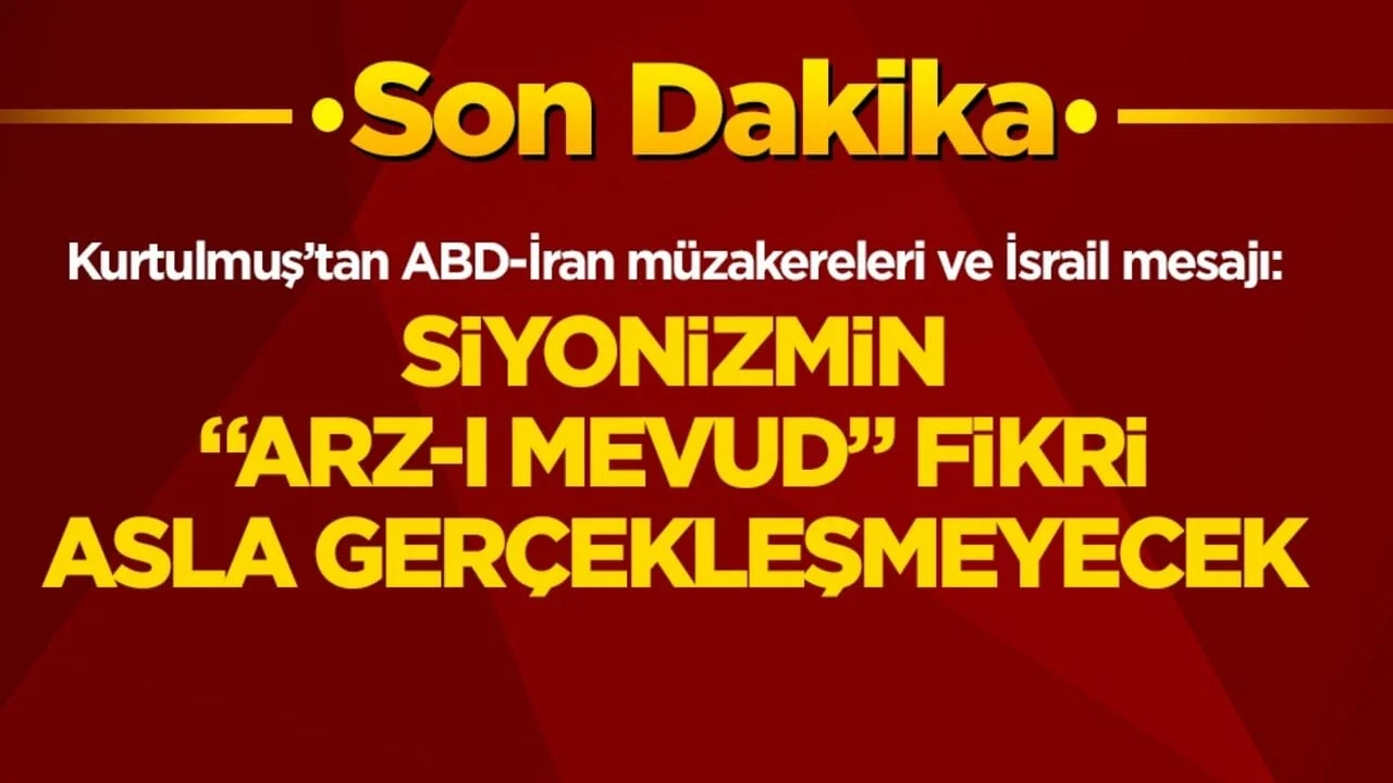 Kurtulmuş’tan ABD-İran müzakereleri ve İsrail mesajı: Siyonizmin “Arz-ı Mevud” fikri asla gerçekleşmeyecek