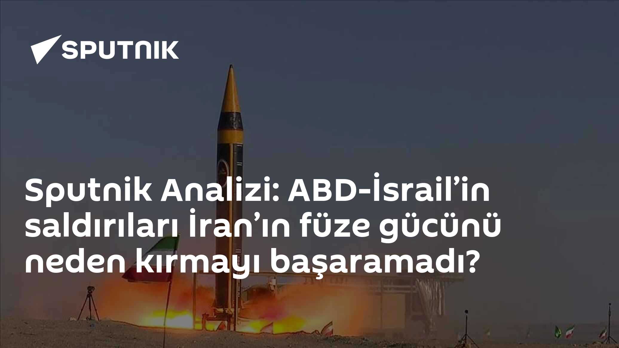 Sputnik Analizi: ABD-İsrail’in saldırıları İran’ın füze gücünü neden kırmayı başaramadı?