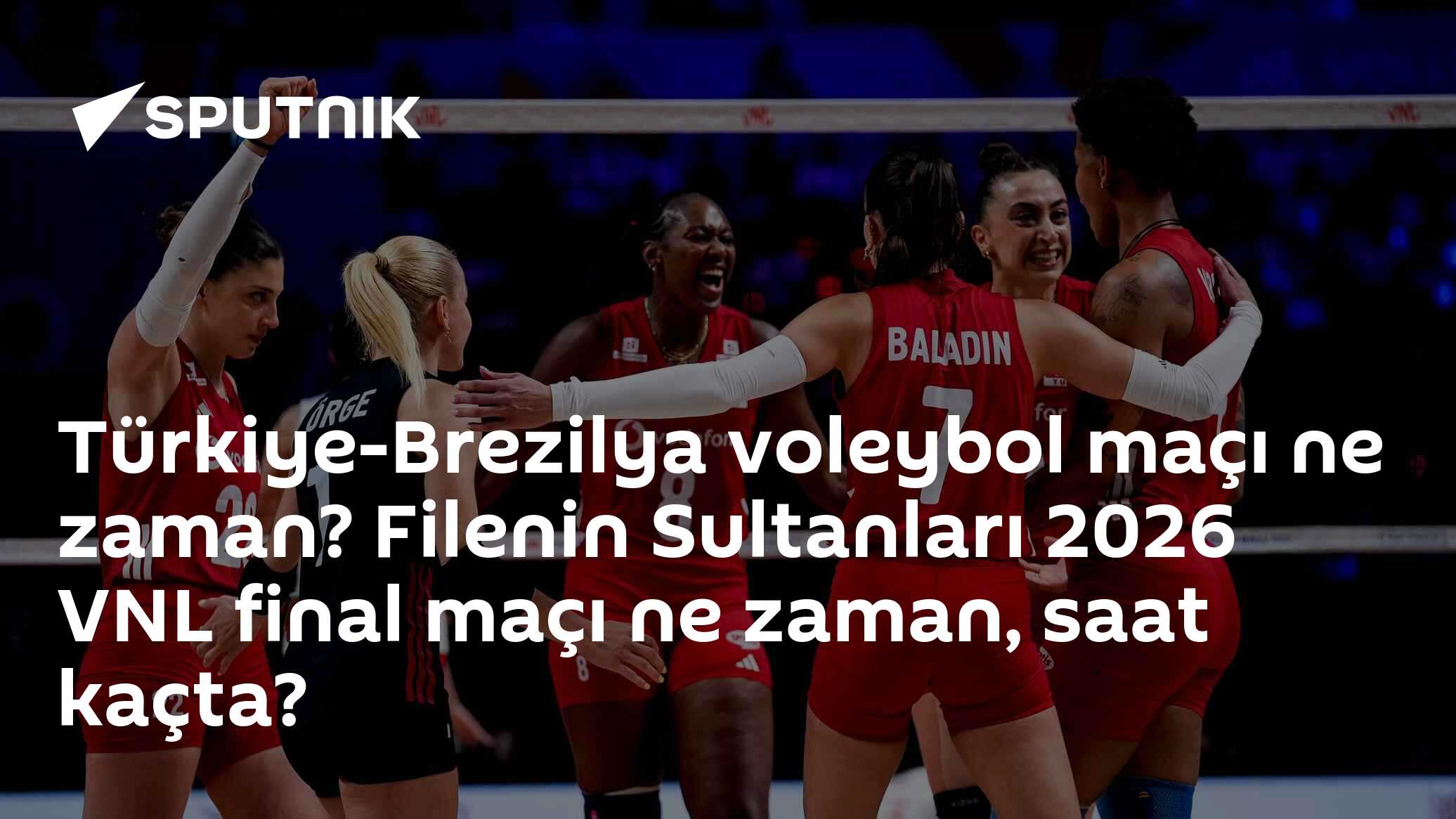 Türkiye-Brezilya voleybol maçı ne zaman? Filenin Sultanları 2026 VNL final maçı ne zaman, saat kaçta?