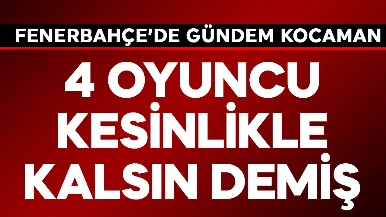 Fenerbahçe'de gündem yine Aykut Kocaman! 4 oyuncu kesinlikle kalsın demiş