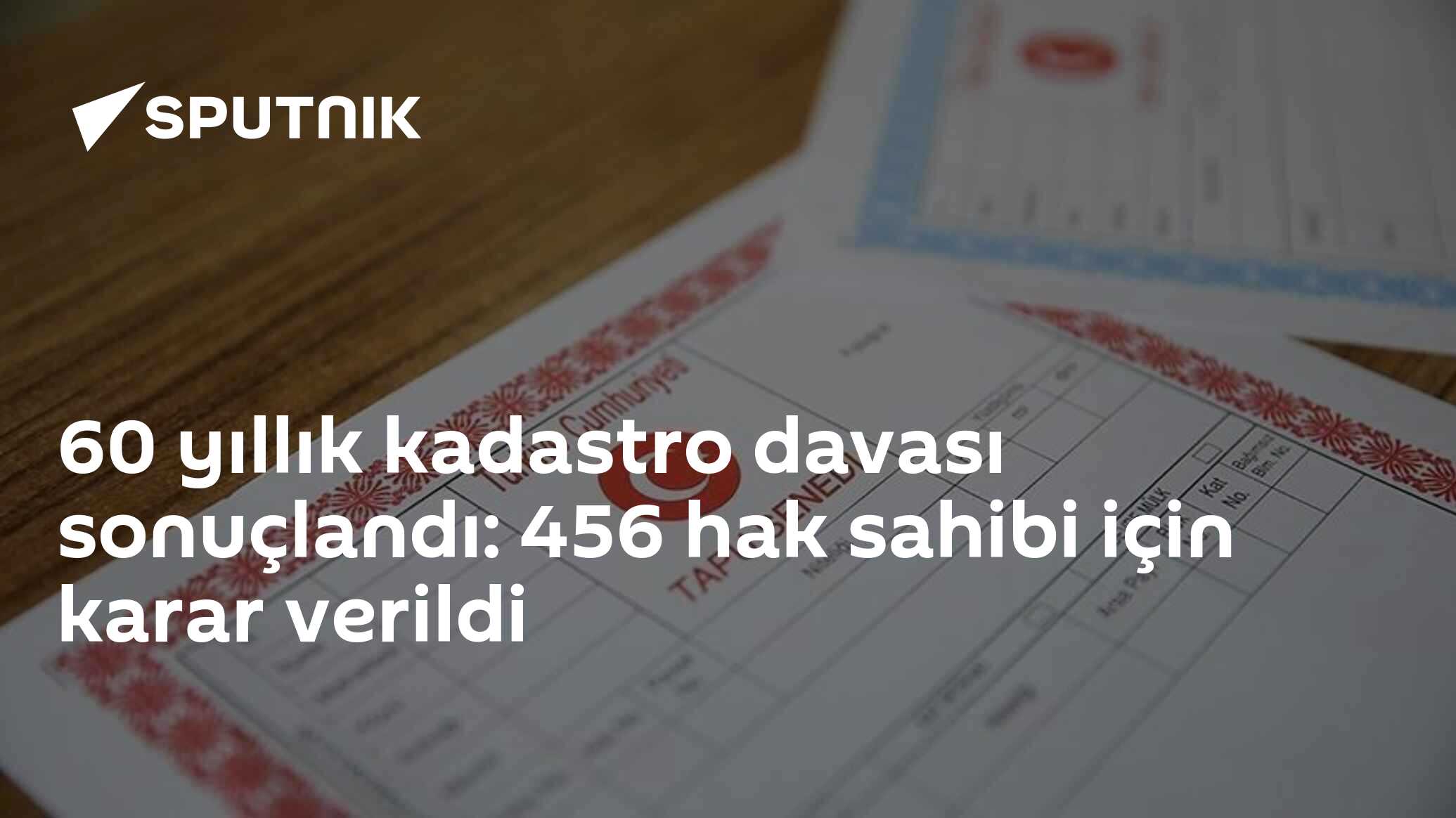 60 yıllık kadastro davası sonuçlandı: 456 hak sahibi için karar verildi