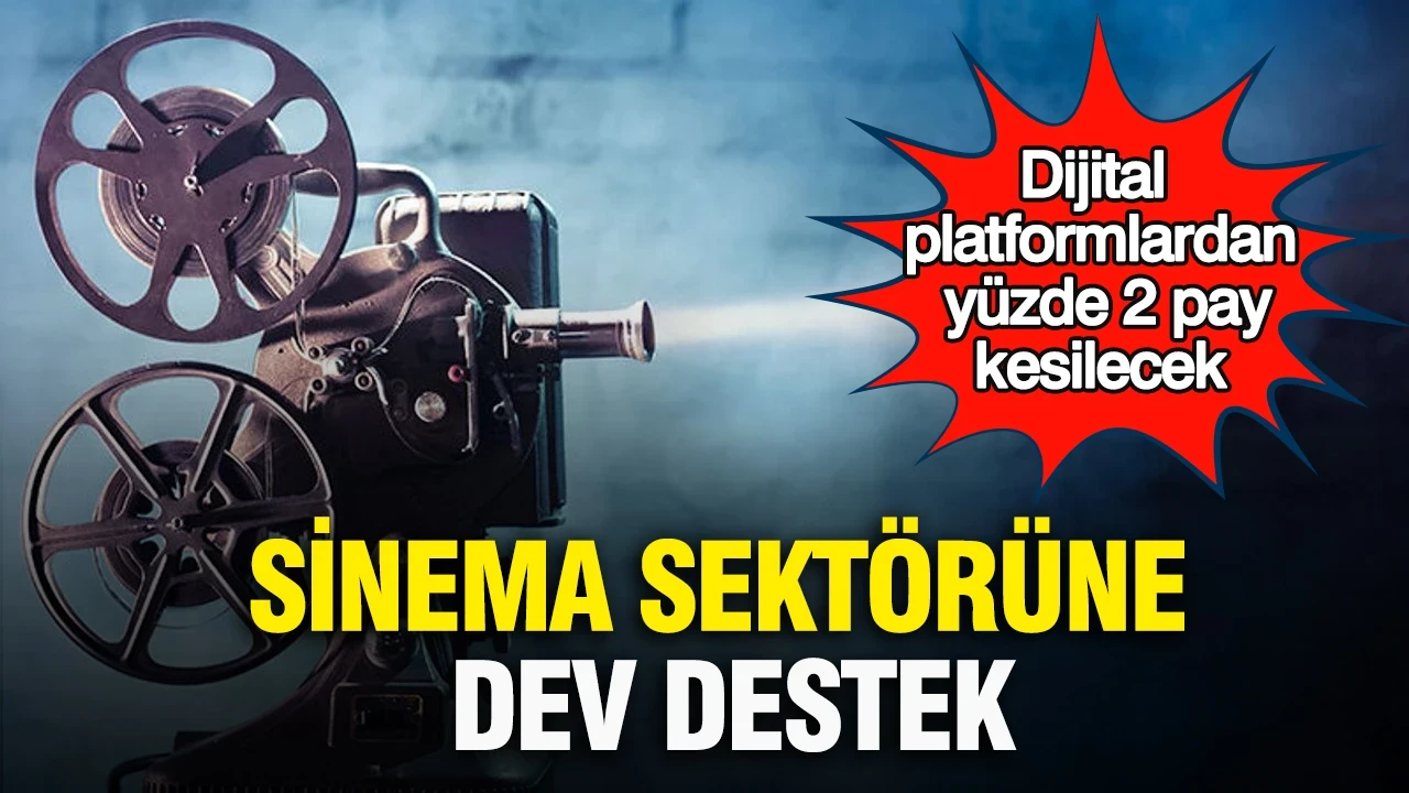 Sinema sektörüne dev destek: Dijital platformlardan yüzde 2 pay kesilecek