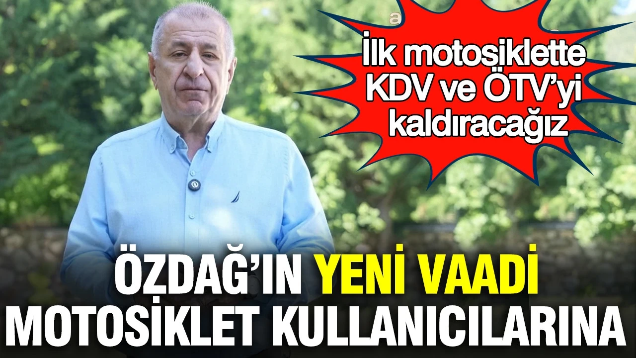 Ümit Özdağ’dan motosiklet kullanıcılarına yeni vaat: İlk motosiklette KDV ve ÖTV’yi kaldıracağız