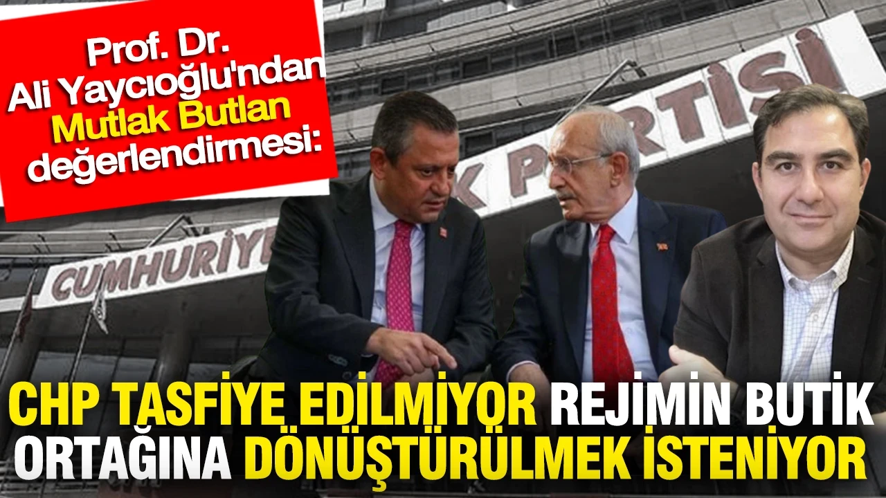 Prof. Dr. Ali Yaycıoğlu: CHP tasfiye edilmiyor aksine rejimin butik ortağına dönüştürülmek isteniyor