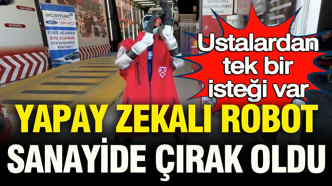 Yapay zekalı robot sanayiye çırak girdi: Ustalarından tek bir isteği var
