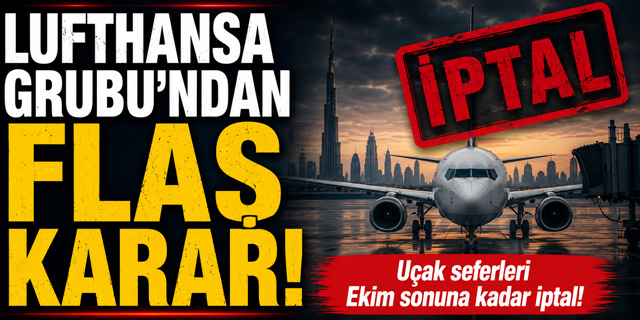 Lufthansa Grubu Dubai'ye uçmayacak!