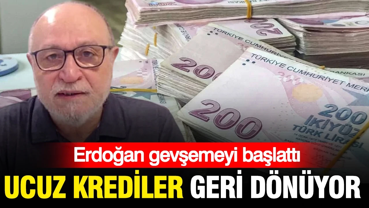 Ucuz krediler geri dönüyor: Erdoğan gevşemeyi başlattı