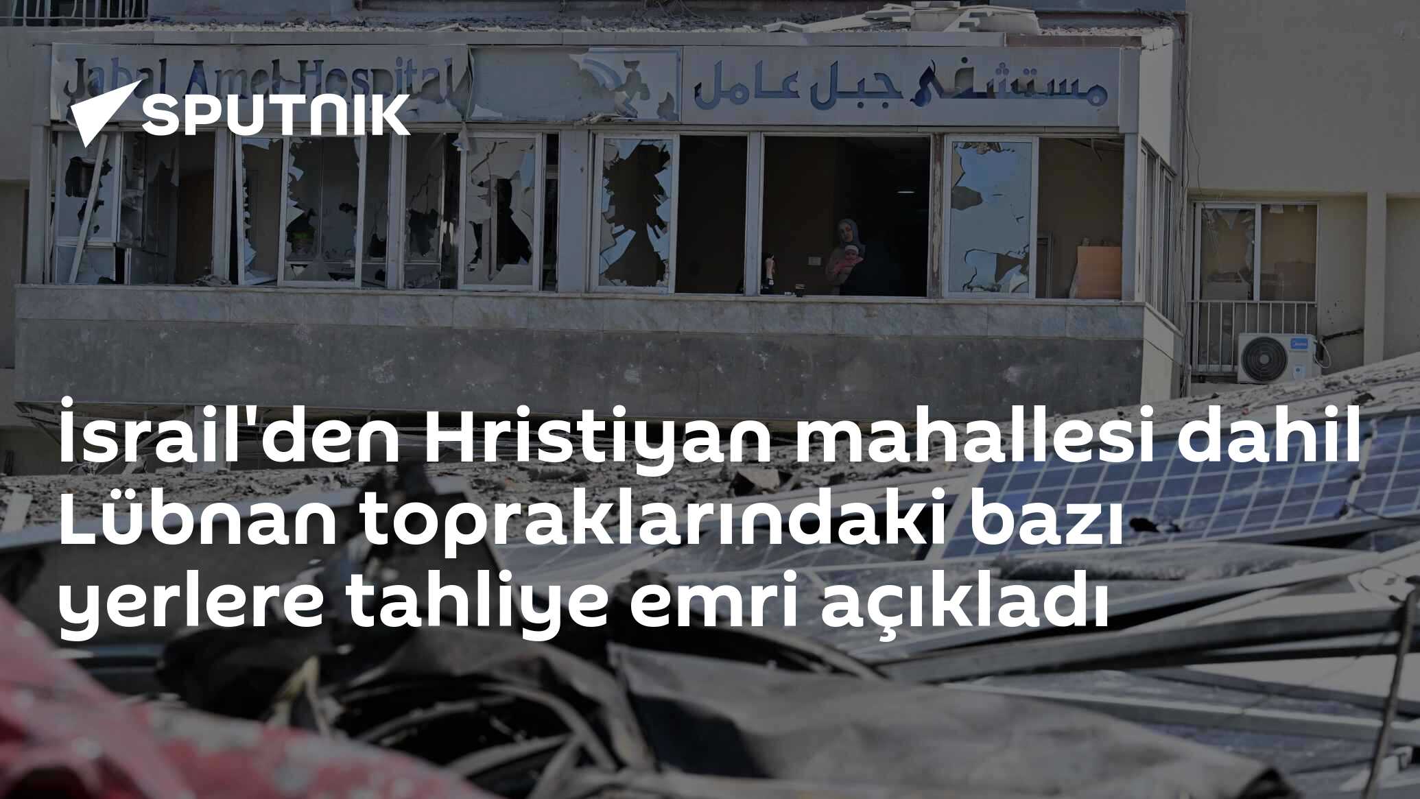 İsrail'den Hristiyan mahallesi dahil Lübnan topraklarındaki bazı yerlere tahliye emri açıkladı