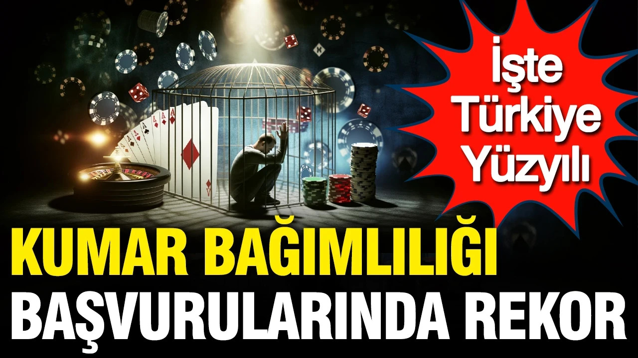 İşte Türkiye Yüzyılı: Kumar bağımlılığı başvuruları rekor kırdı