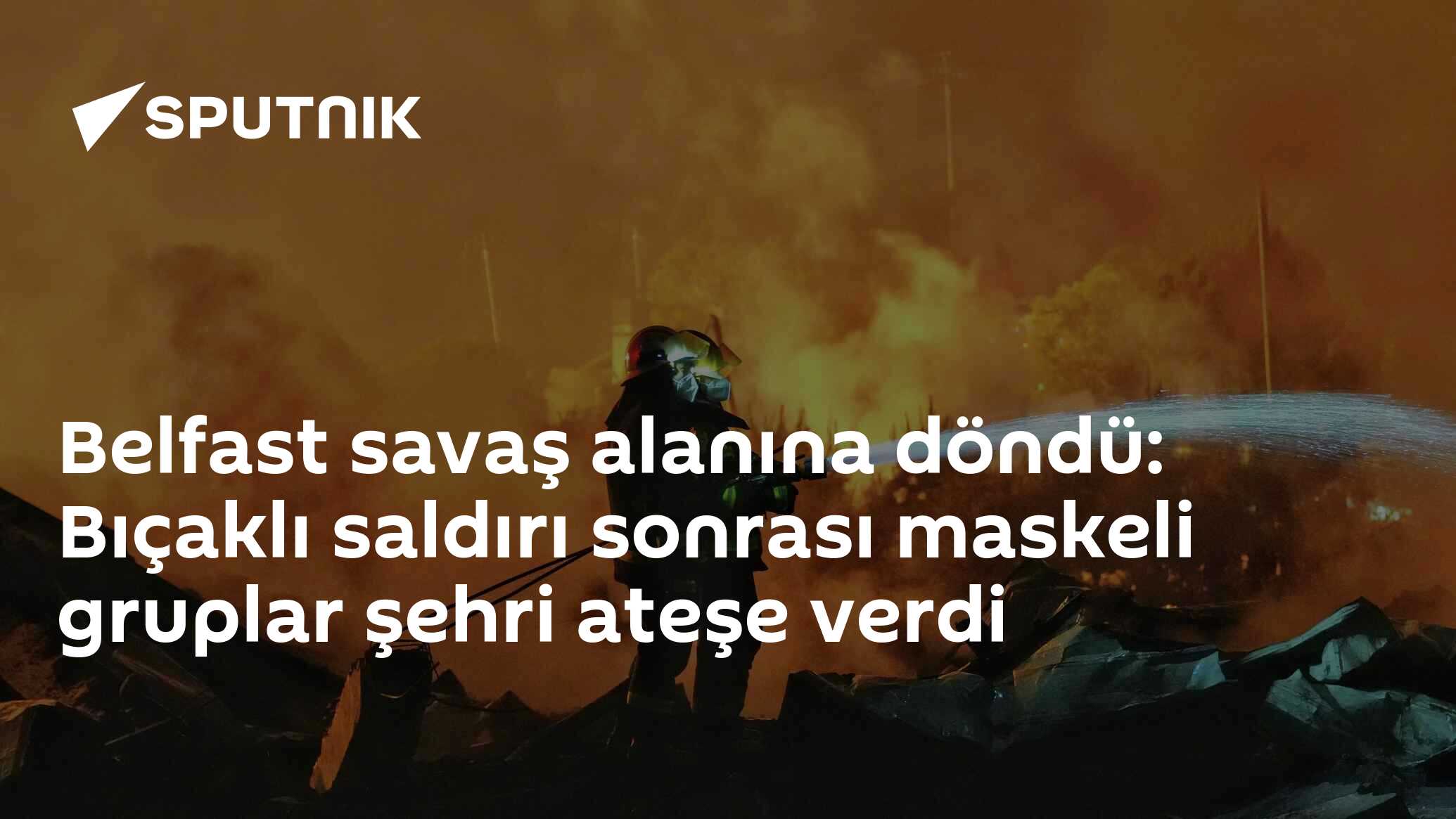 Belfast savaş alanına döndü: Bıçaklı saldırı sonrası maskeli gruplar şehri ateşe verdi