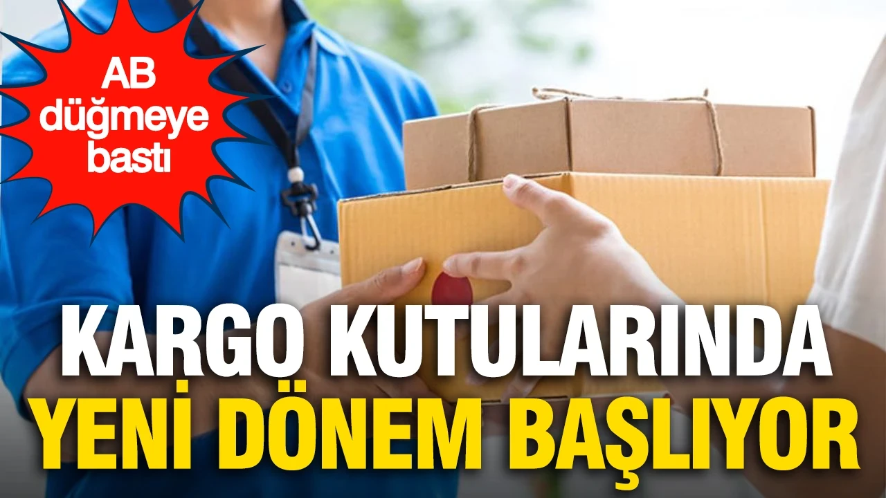 AB düğmeye bastı: Kargo kutularında yeni dönem başlıyor