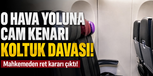 Dev Havayoluna “Penceresiz Cam Kenarı” Davası!