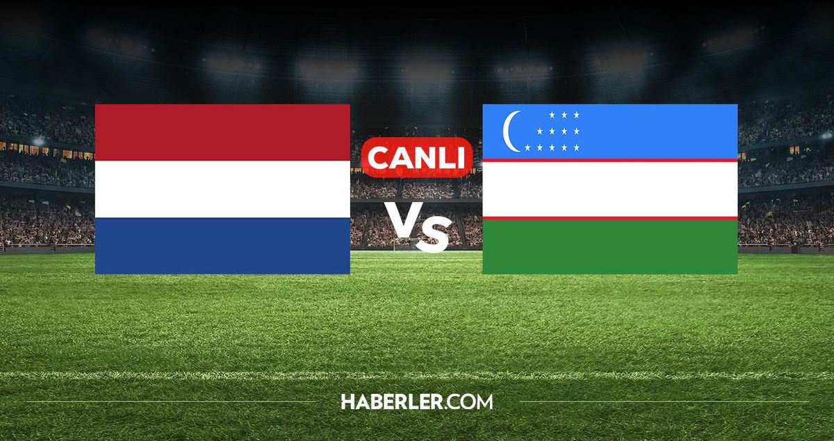 Hollanda Özbekistan CANLI nereden izlenir? Hollanda Özbekistan maçı hangi kanalda, nereden izlenir?