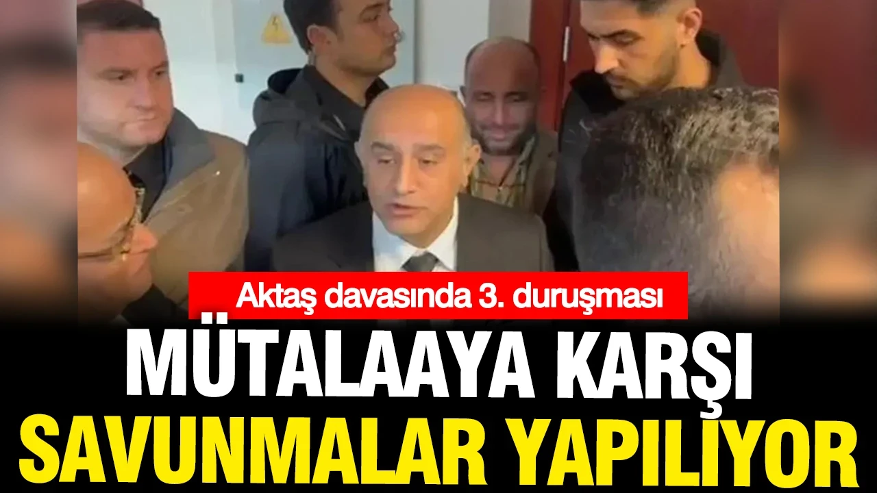 Aziz İhsan Aktaş duruşmasında kritik gün: Mütalaaya karşı savunma yapılıyor
