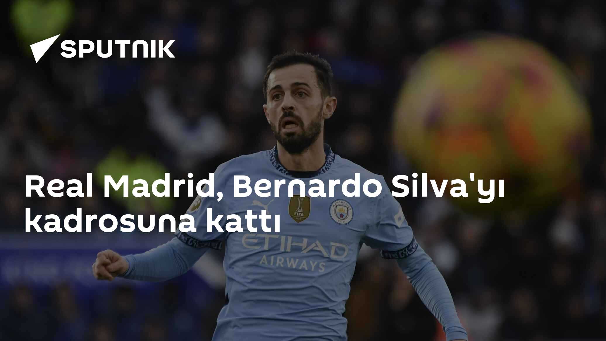 Real Madrid, Bernardo Silva'yı kadrosuna kattı