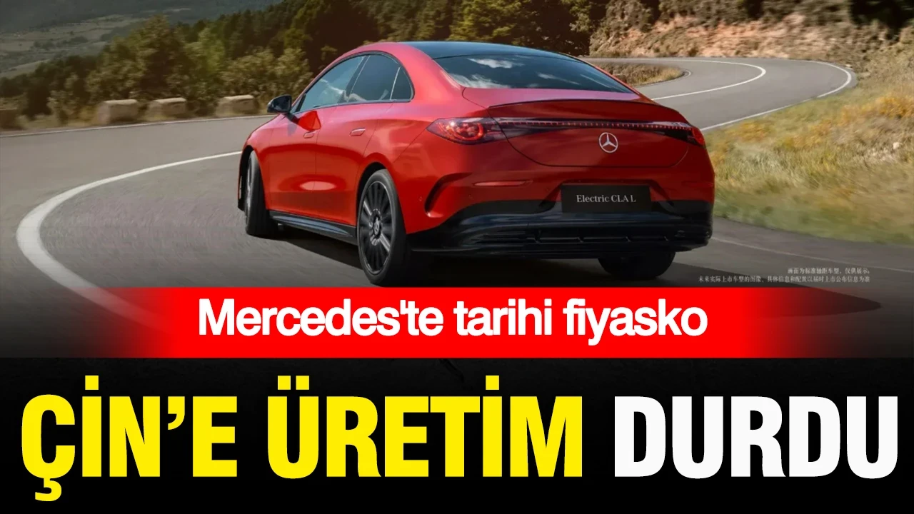 Mercedes’ten tarihi fiyasko: Çin’e üretim durdu