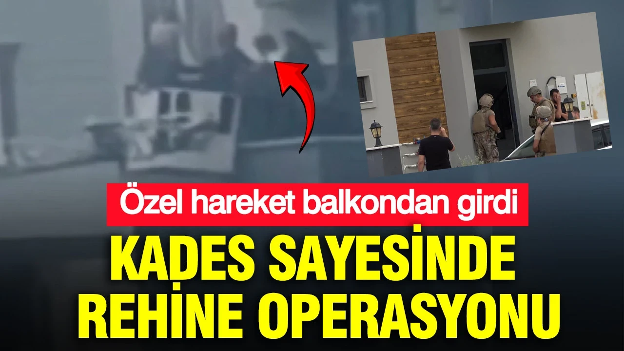KADES sayesinde rehine operasyonu: Özel hareket balkondan aldı