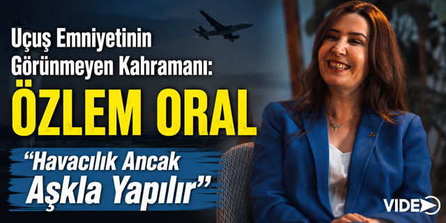 Havacılıkta Sınır Tanımayan Kadınlar: Özlem Oral