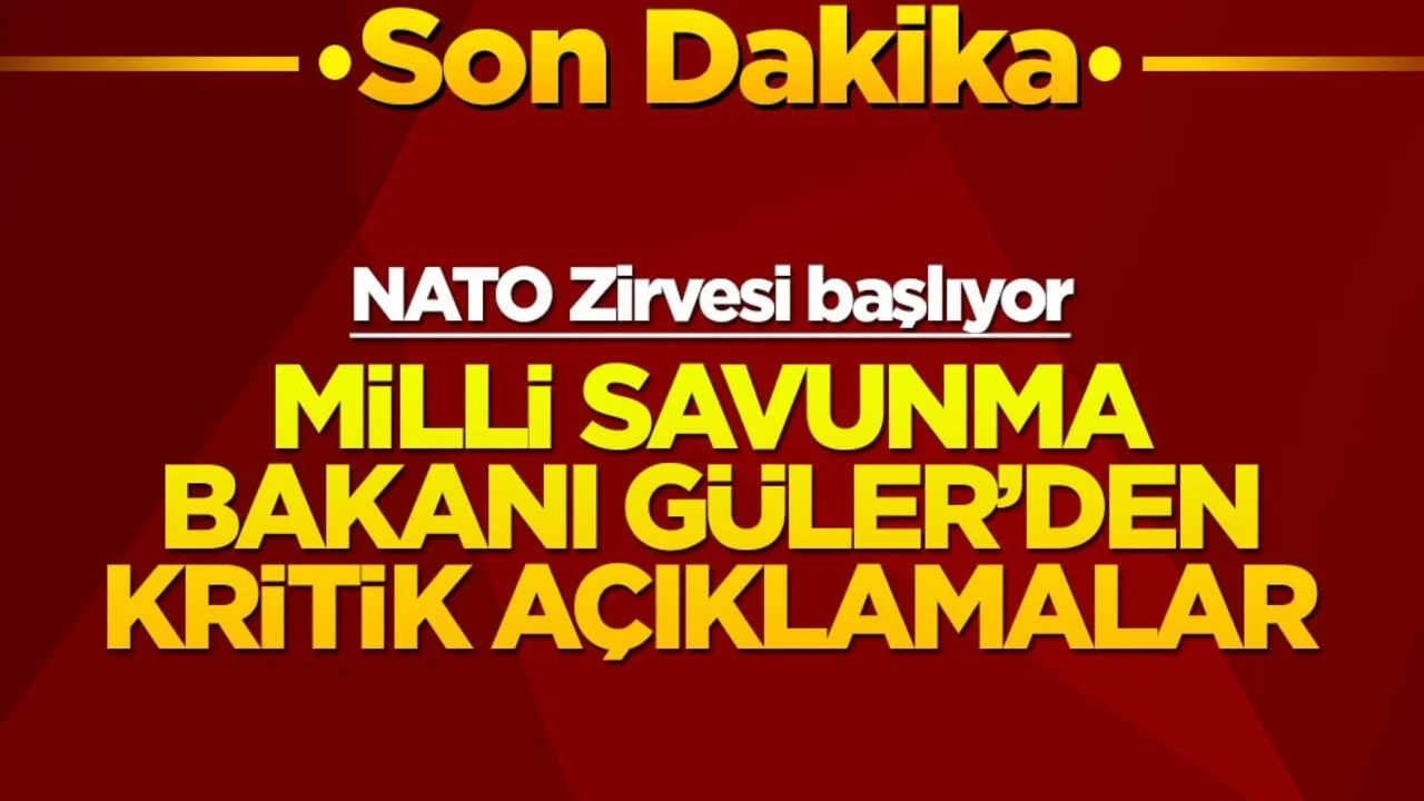 NATO Zirvesi başlıyor! Bakan Güler'den önemli açıklamalar