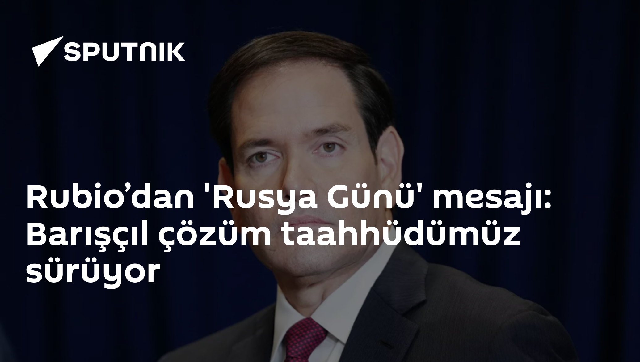 Rubio’dan 'Rusya Günü' mesajı: Barışçıl çözüm taahhüdümüz sürüyor