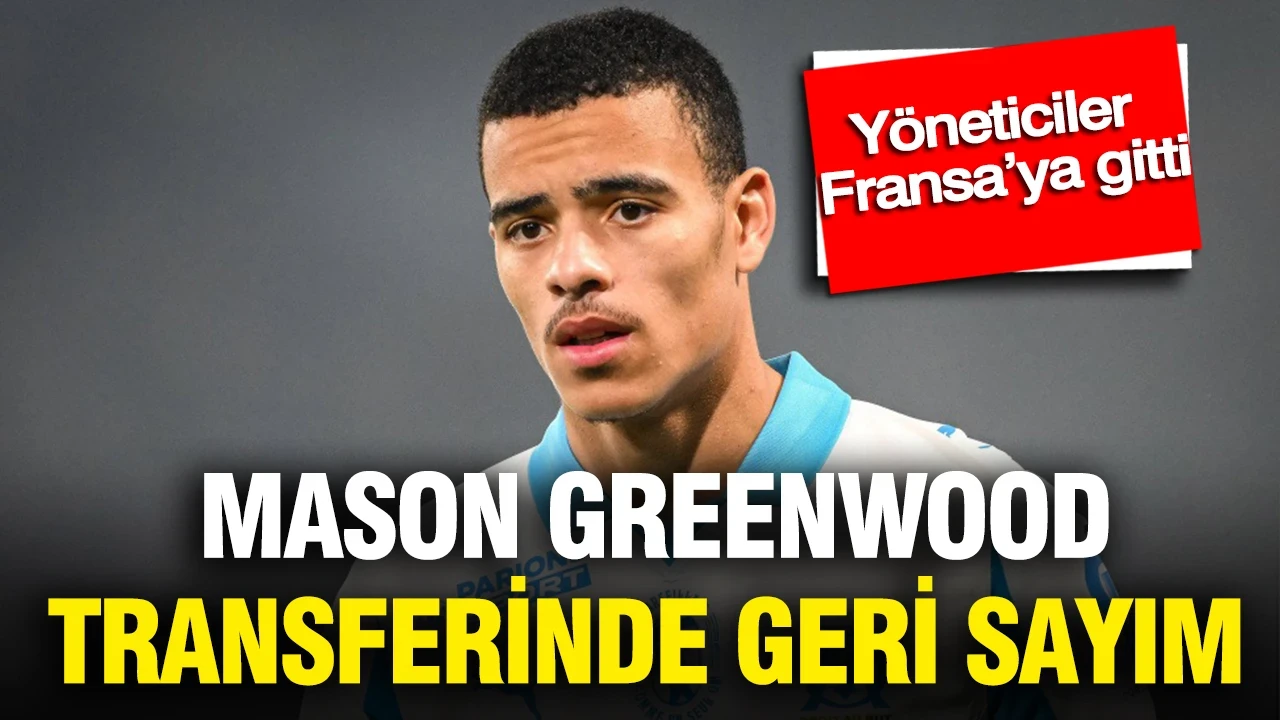 Fenerbahçe’de Mason Greenwood transferinde geri sayım: Yöneticiler Fransa'ya gitti