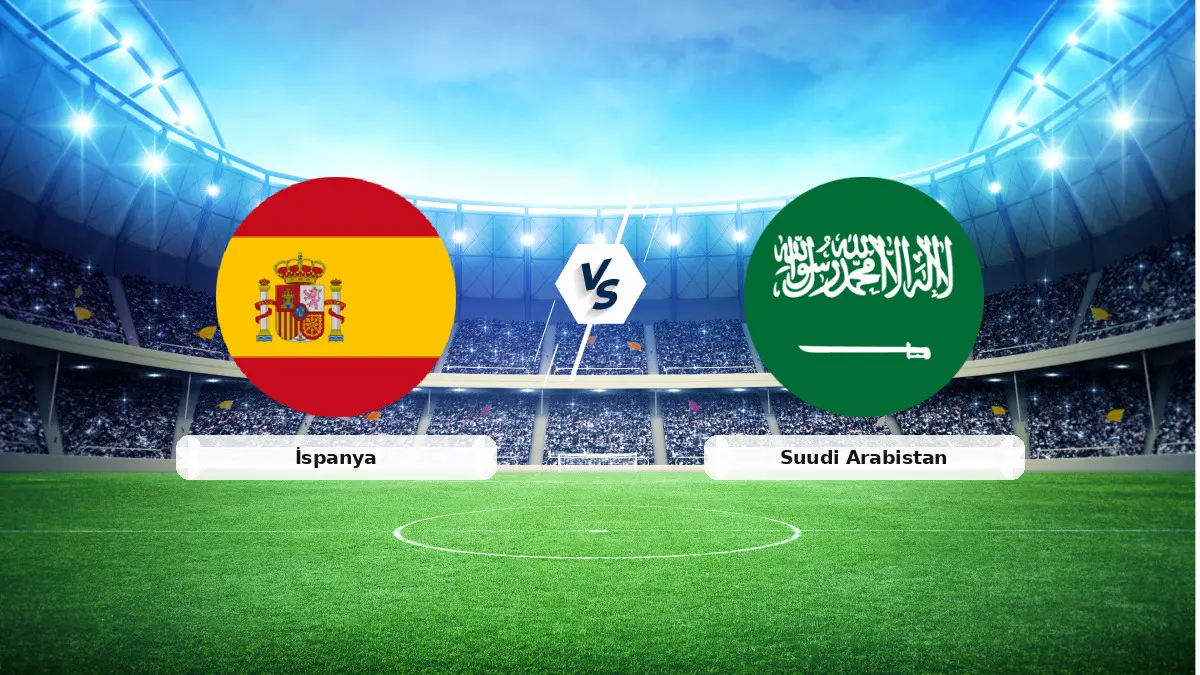 CANLI | İspanya - Suudi Arabistan maç anlatımı! Maç ne zaman? Saat kaçta ve hangi kanalda? - 21 Haziran 2026