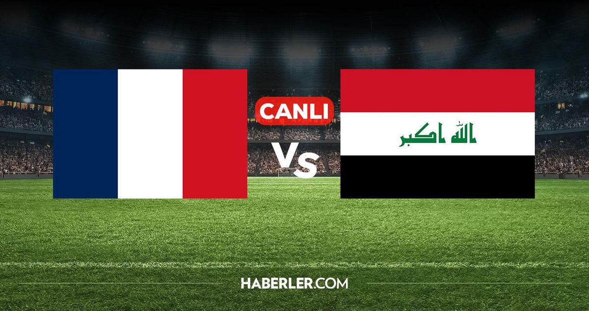 Fransa Irak CANLI nereden izlenir? Fransa Irak maçı hangi kanalda, nereden izlenir?