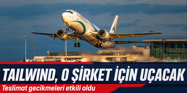 Tailwind uçağı o şirket için uçacak