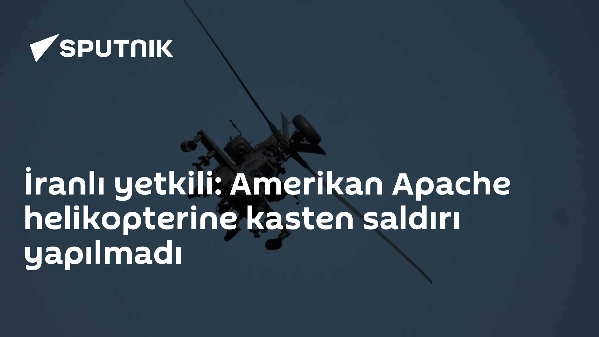 İranlı yetkili: Amerikan Apache helikopterine kasten saldırı yapılmadı