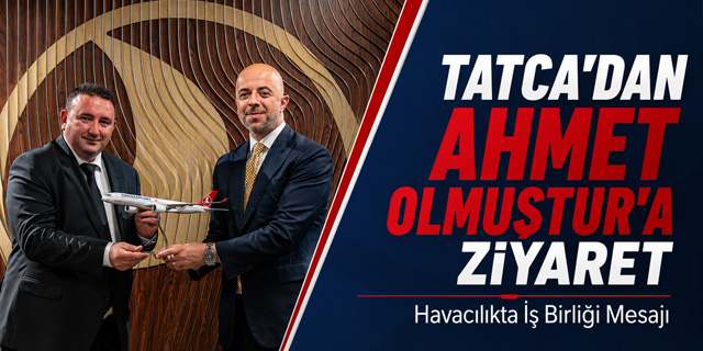 TATCA’dan THY Genel Müdürü Ahmet Olmuştur’a Tebrik Ziyareti