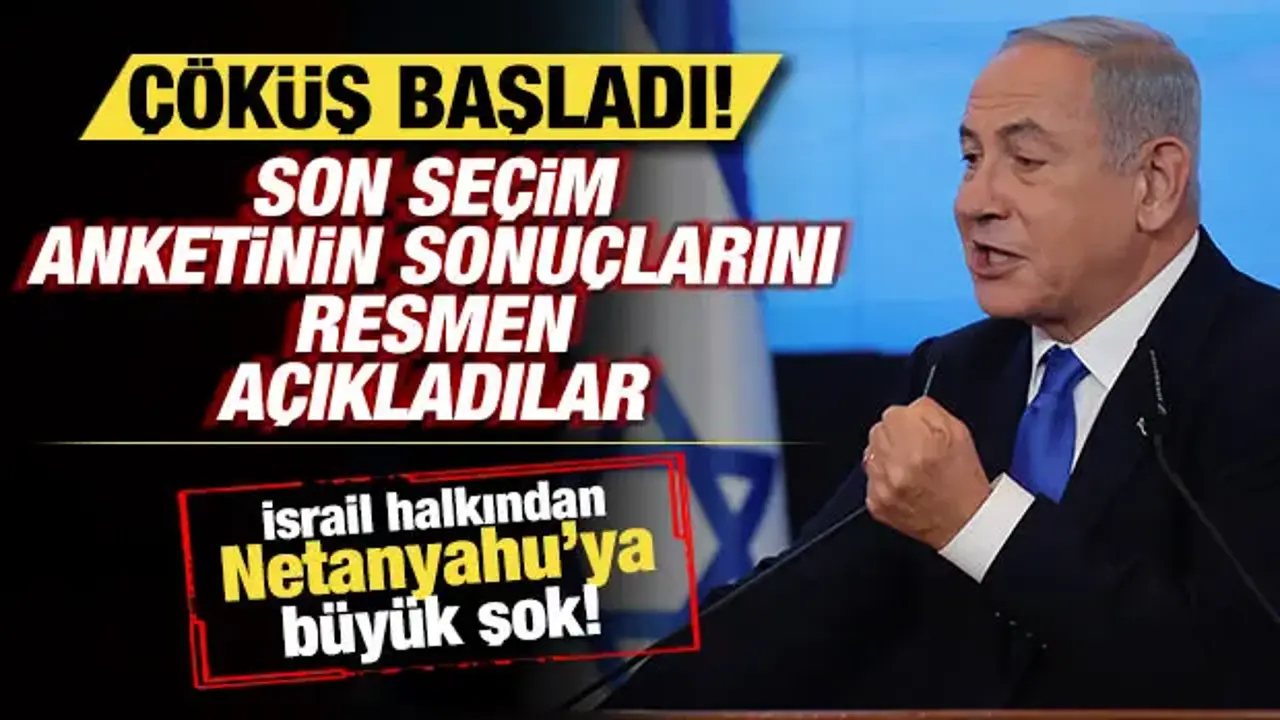 İsrail'de son seçim anketinin sonuçları açıklandı! Netanyahu'ya büyük şok