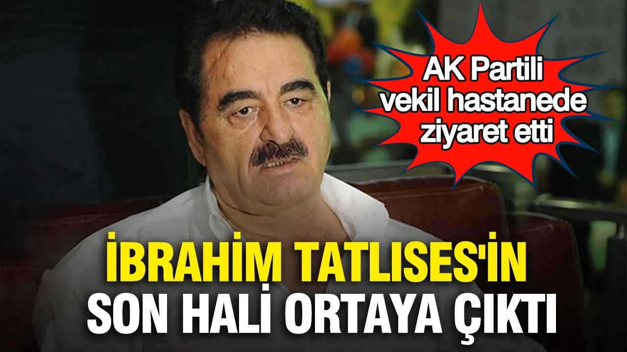 İbrahim Tatlıses'in son hali ortaya çıktı: AK Partili vekil ziyaret etti