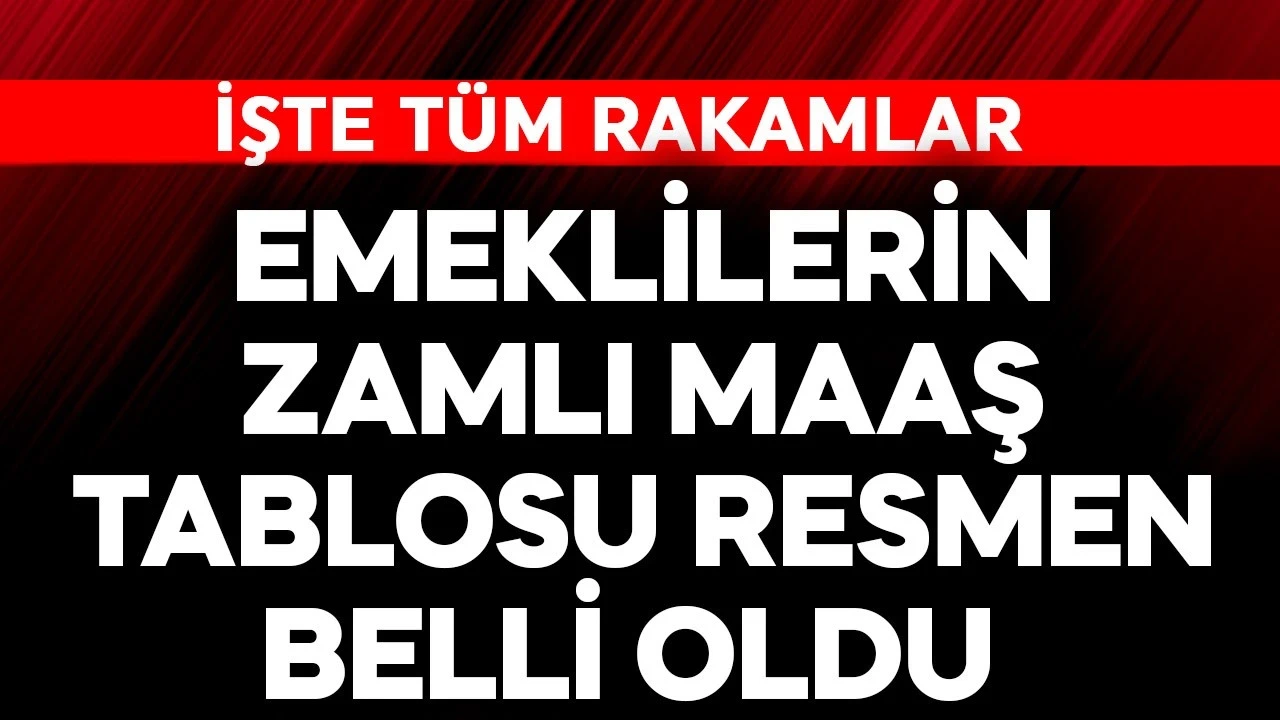 Emeklilerin zamlı maaş tablosu resmen belli oldu