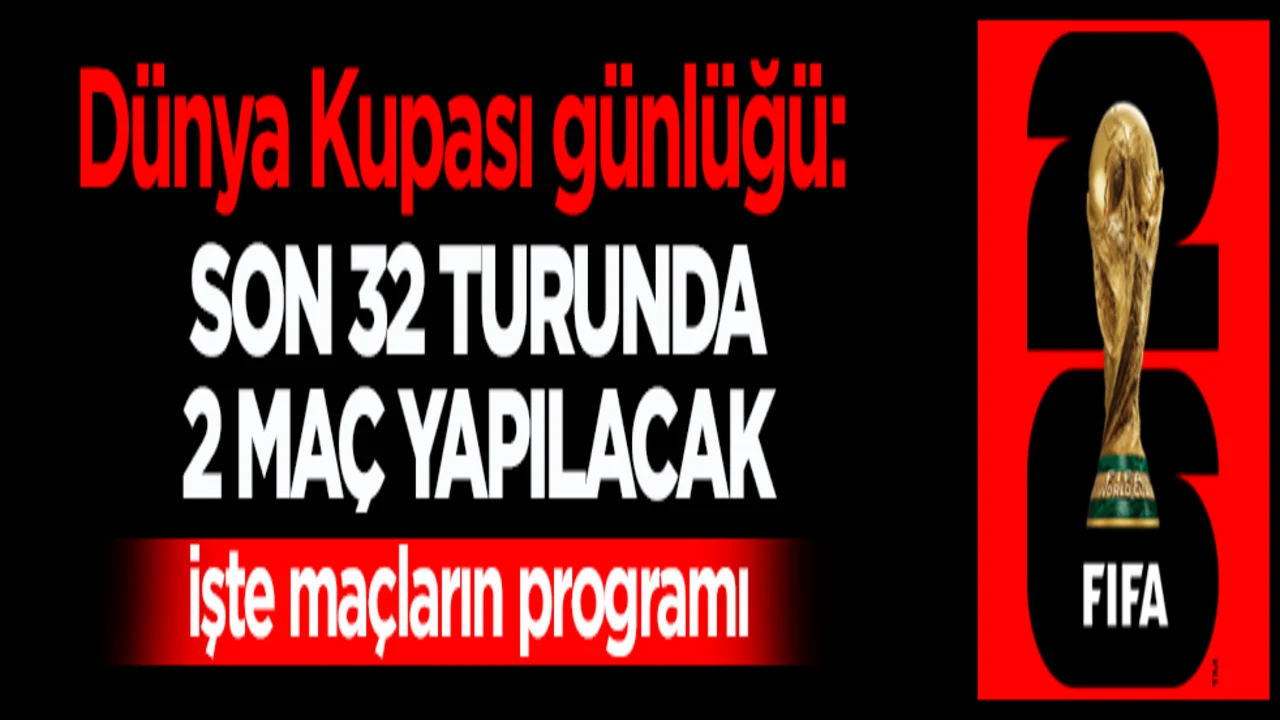 Dünya Kupası günlüğü: Son 32 turunda 2 maç yapılacak