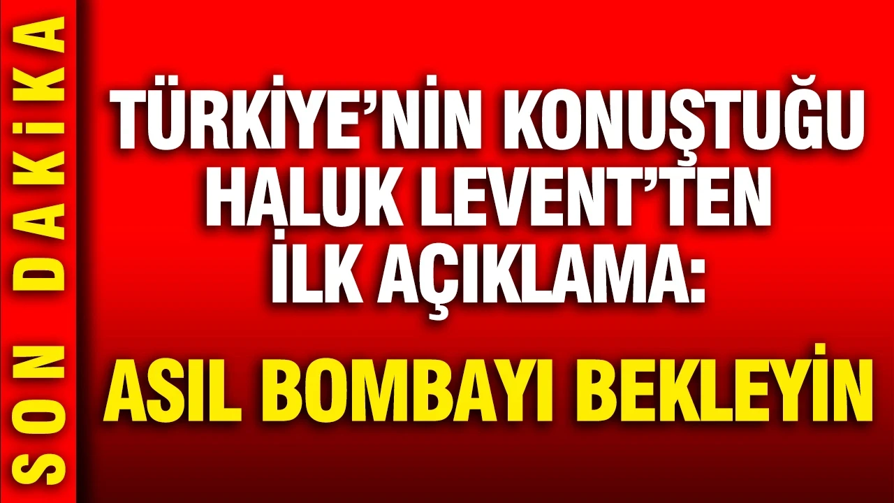 Haluk Levent'ten ilk açıklama: Asıl bombayı bekleyin