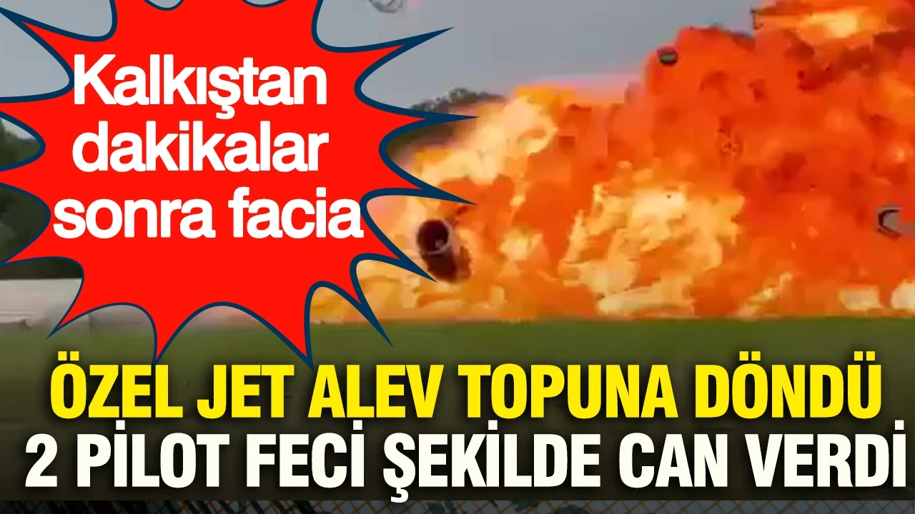 Kalkıştan dakikalar sonra facia: Özel jet alev topuna döndü 2 pilot feci şekilde can verdi