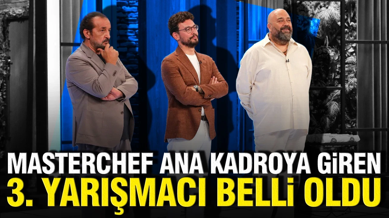 MasterChef ana kadroya giren 3. yarışmacı kim oldu?