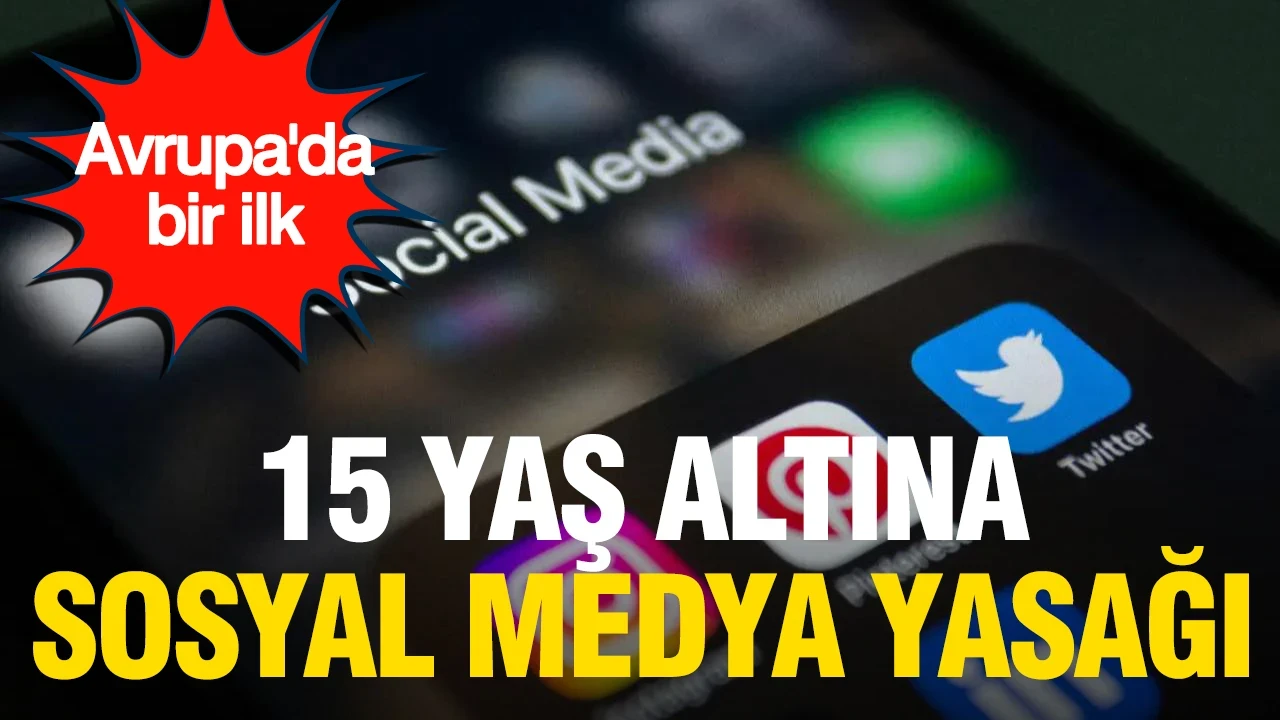 Avrupa'da bir ilk: 15 yaş altına sosyal medya yasağı