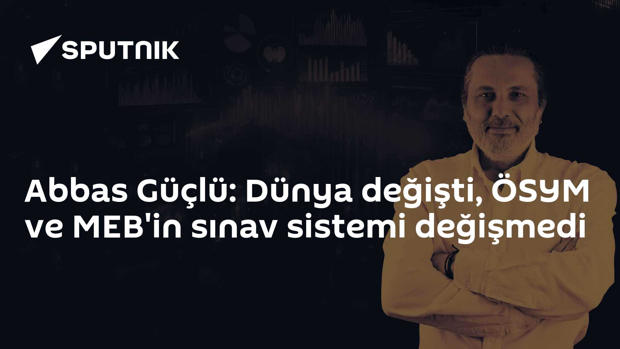 Abbas Güçlü: Dünya değişti, ÖSYM ve MEB'in sınav sistemi değişmedi