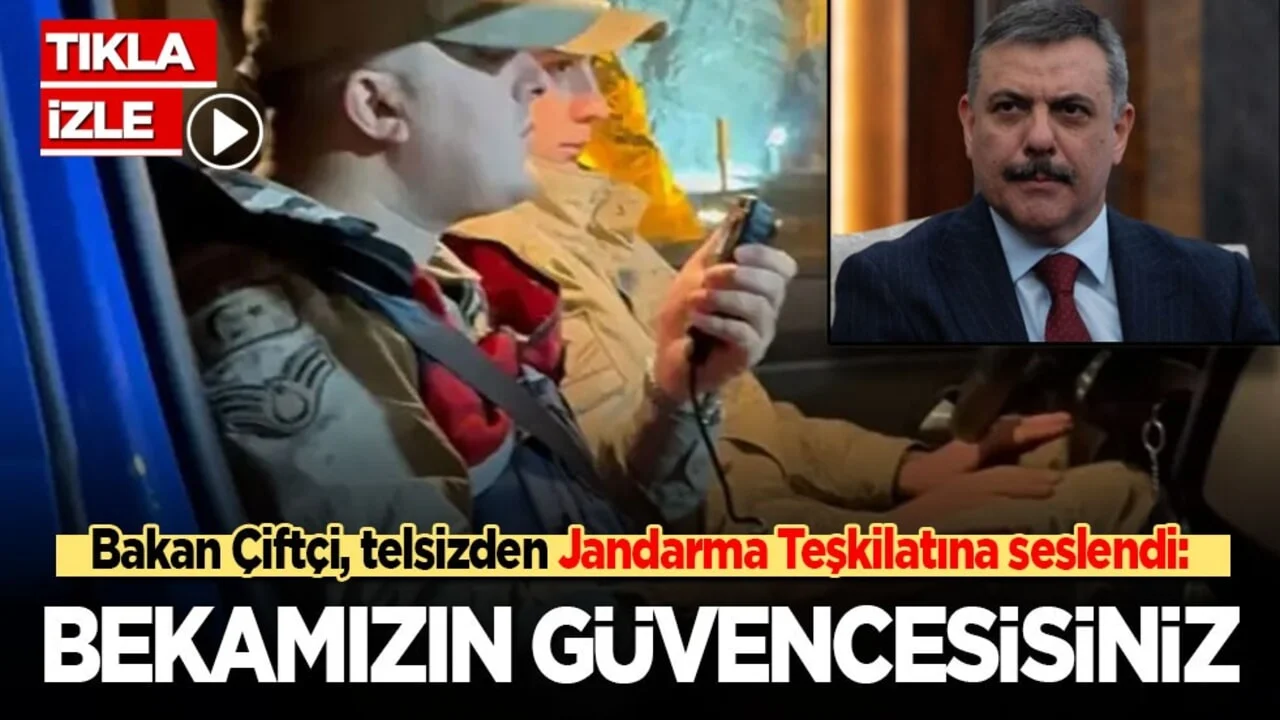 İçişleri Bakanı Çiftçi, telsizden Jandarma Teşkilatına seslendi: Bekamızın güvencesisiniz