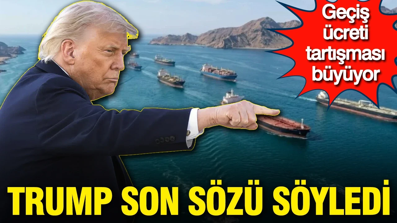 Trump’ın Hürmüz planı ortaya çıktı: Geçiş ücreti tartışması büyüyor