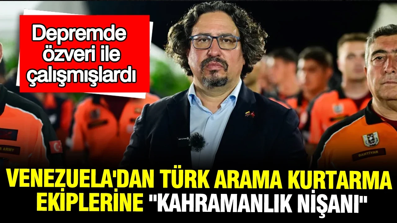 Venezuela'dan Türk arama kurtarma ekiplerine "Kahramanlık Nişanı"