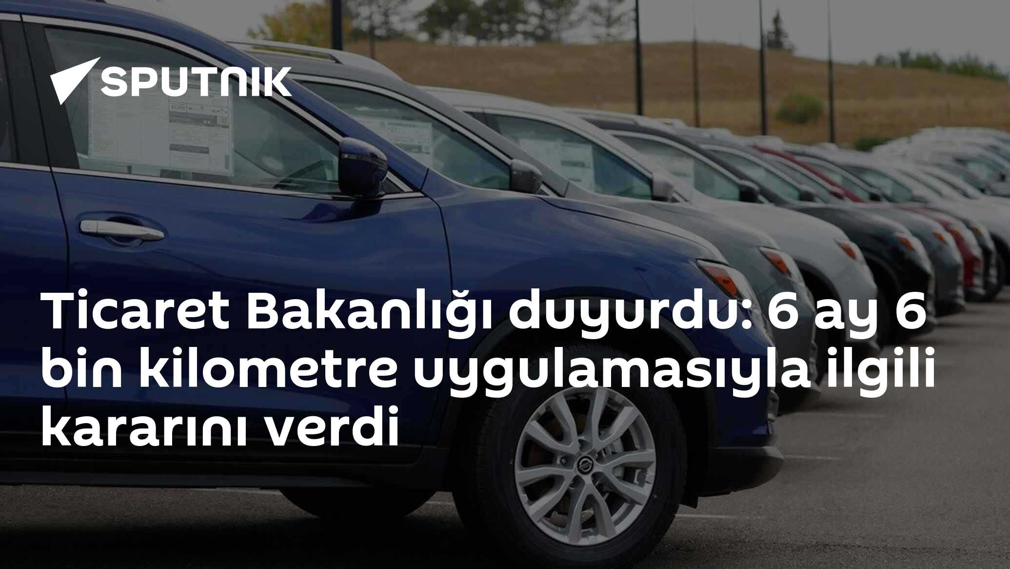 Ticaret Bakanlığı duyurdu: 6 ay 6 bin kilometre uygulamasıyla ilgili kararını verdi
