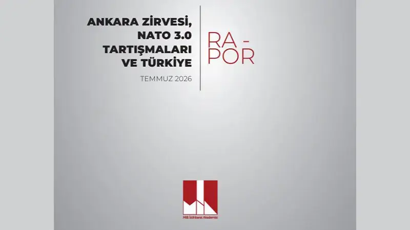 MİA'dan 'Ankara Zirvesi, Nato 3.0 Tartışmaları ve Türkiye' raporu