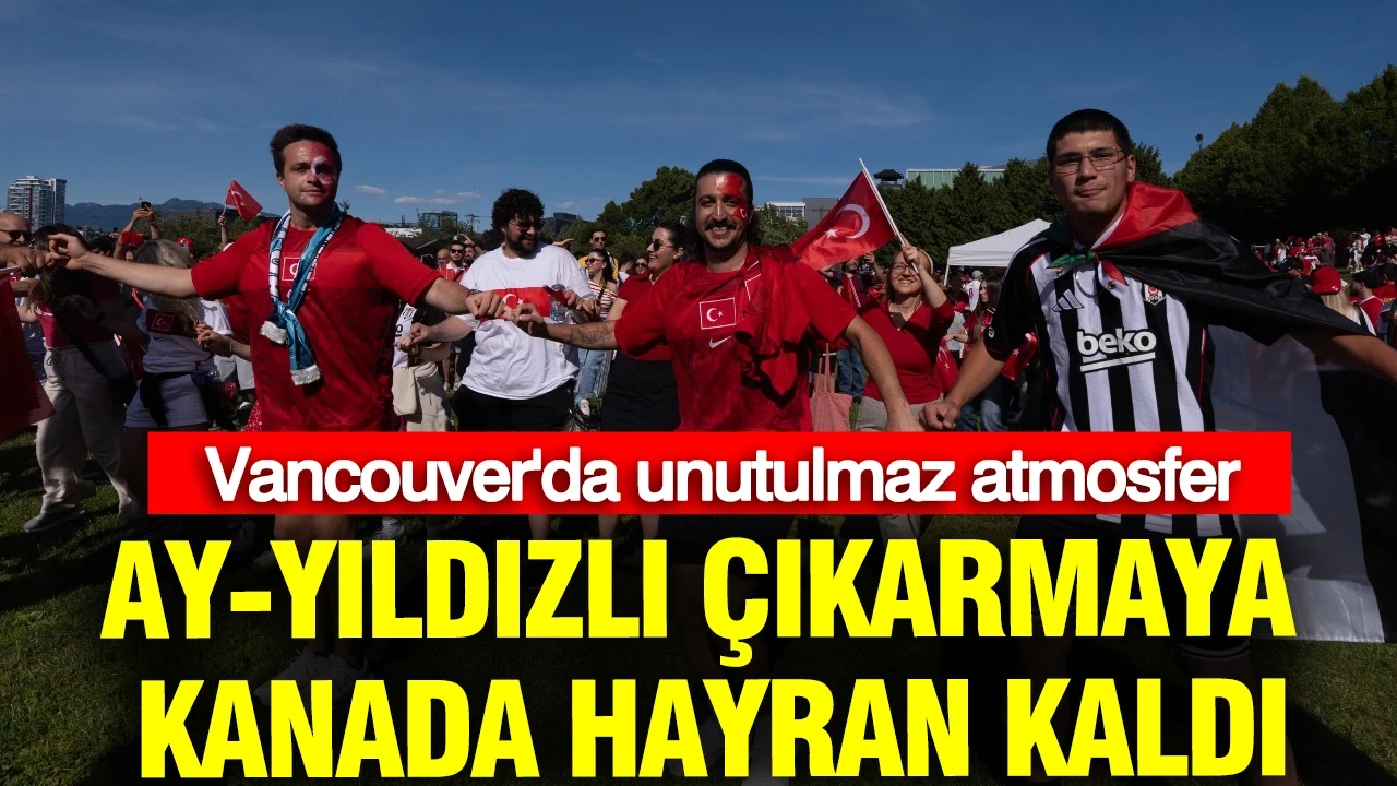 Ay-yıldızlı çıkarmaya Kanada hayran kaldı: Vancouver'da unutulmaz atmosfer