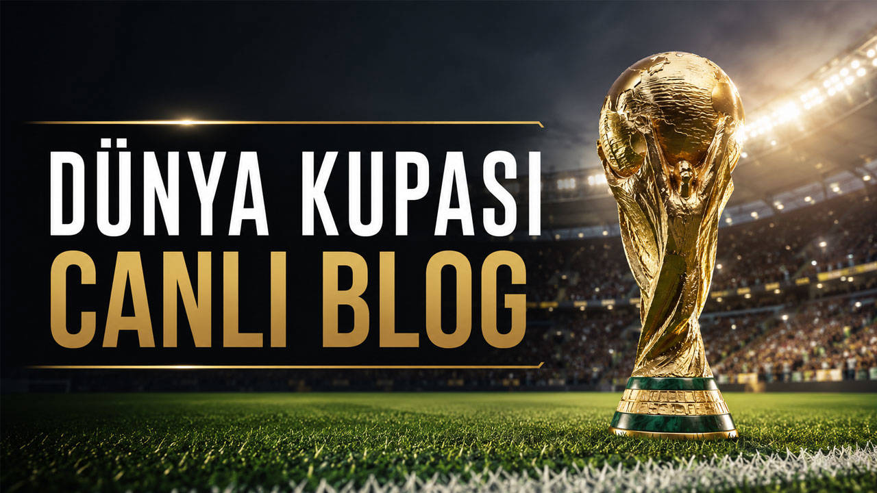 DÜNYA KUPASI | Canlı Blog